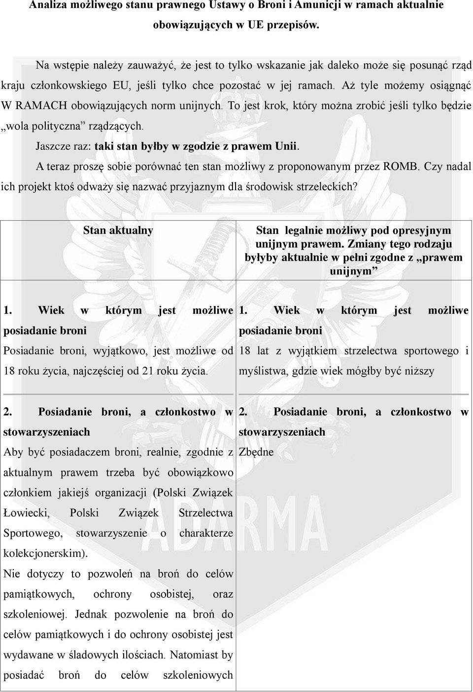 Aż tyle możemy osiągnąć W RAMACH obowiązujących norm unijnych. To jest krok, który można zrobić jeśli tylko będzie wola polityczna rządzących. Jaszcze raz: taki stan byłby w zgodzie z prawem Unii.