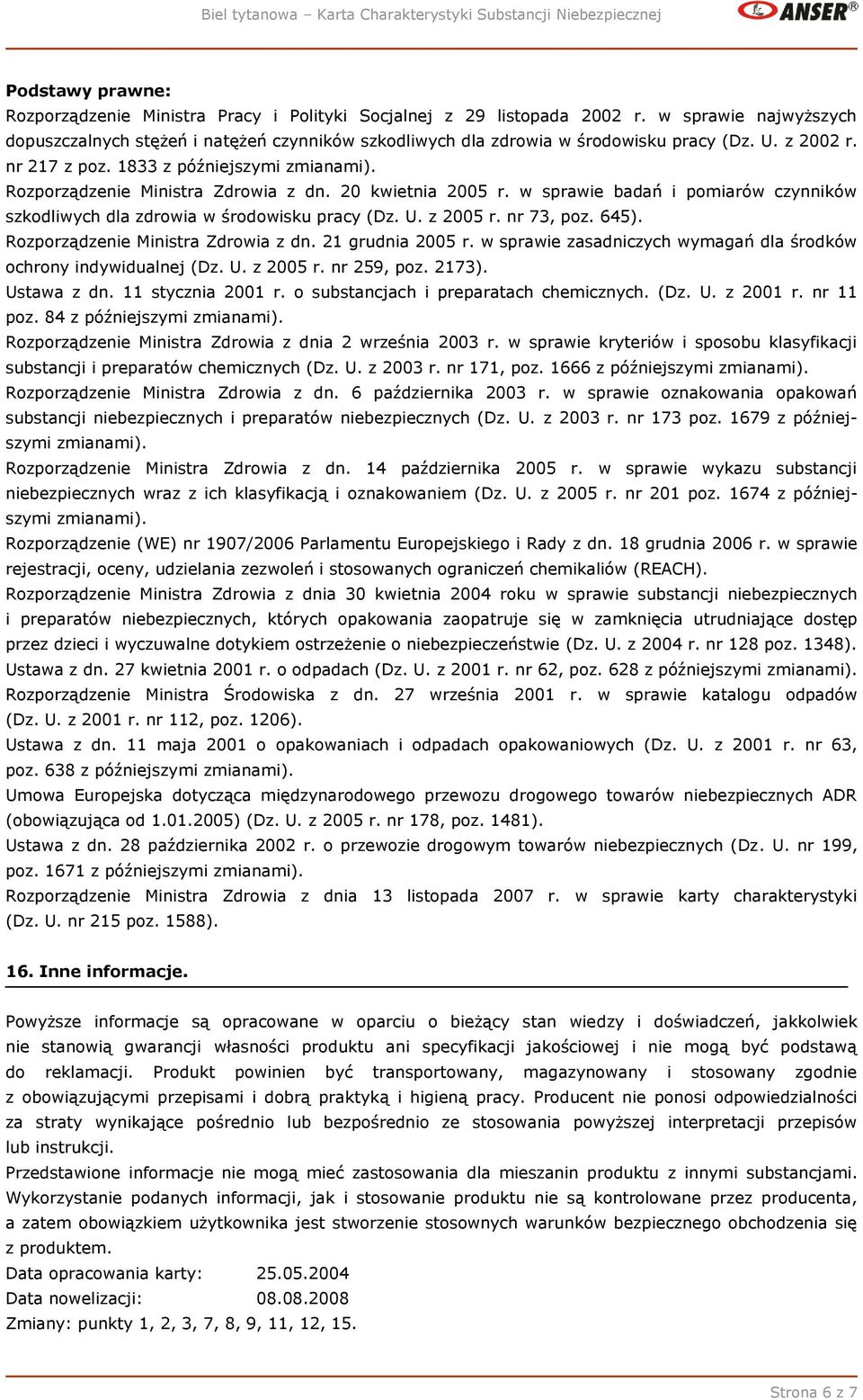 Rozporządzenie Ministra Zdrowia z dn. 20 kwietnia 2005 r. w sprawie badań i pomiarów czynników szkodliwych dla zdrowia w środowisku pracy (Dz. U. z 2005 r. nr 73, poz. 645).