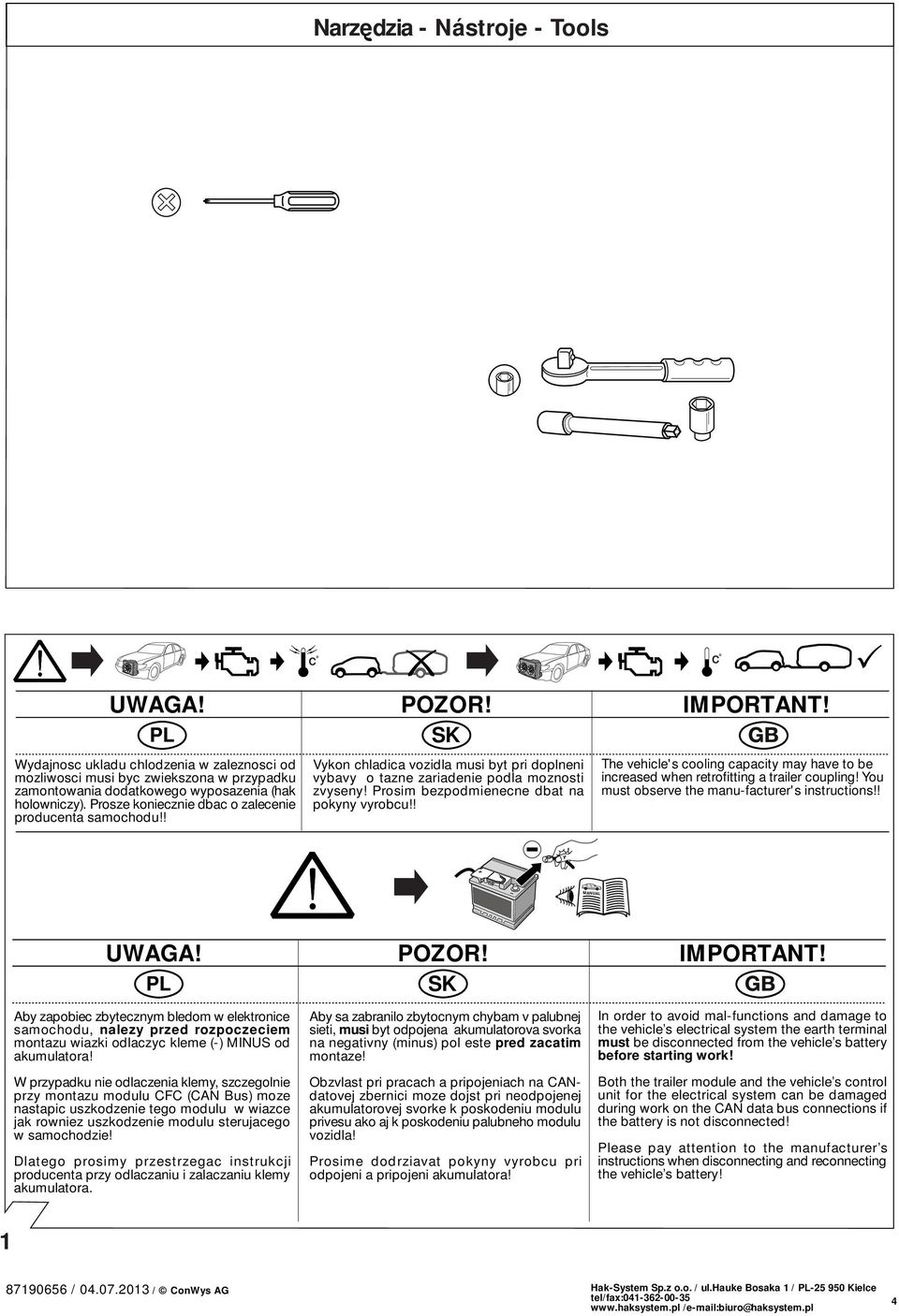 Prosim bezpodmienecne dbat na pokyny vyrobcu!! IMPORTANT! The vehicle's cooling capacity may have to be increased when retrofitting a trailer coupling!