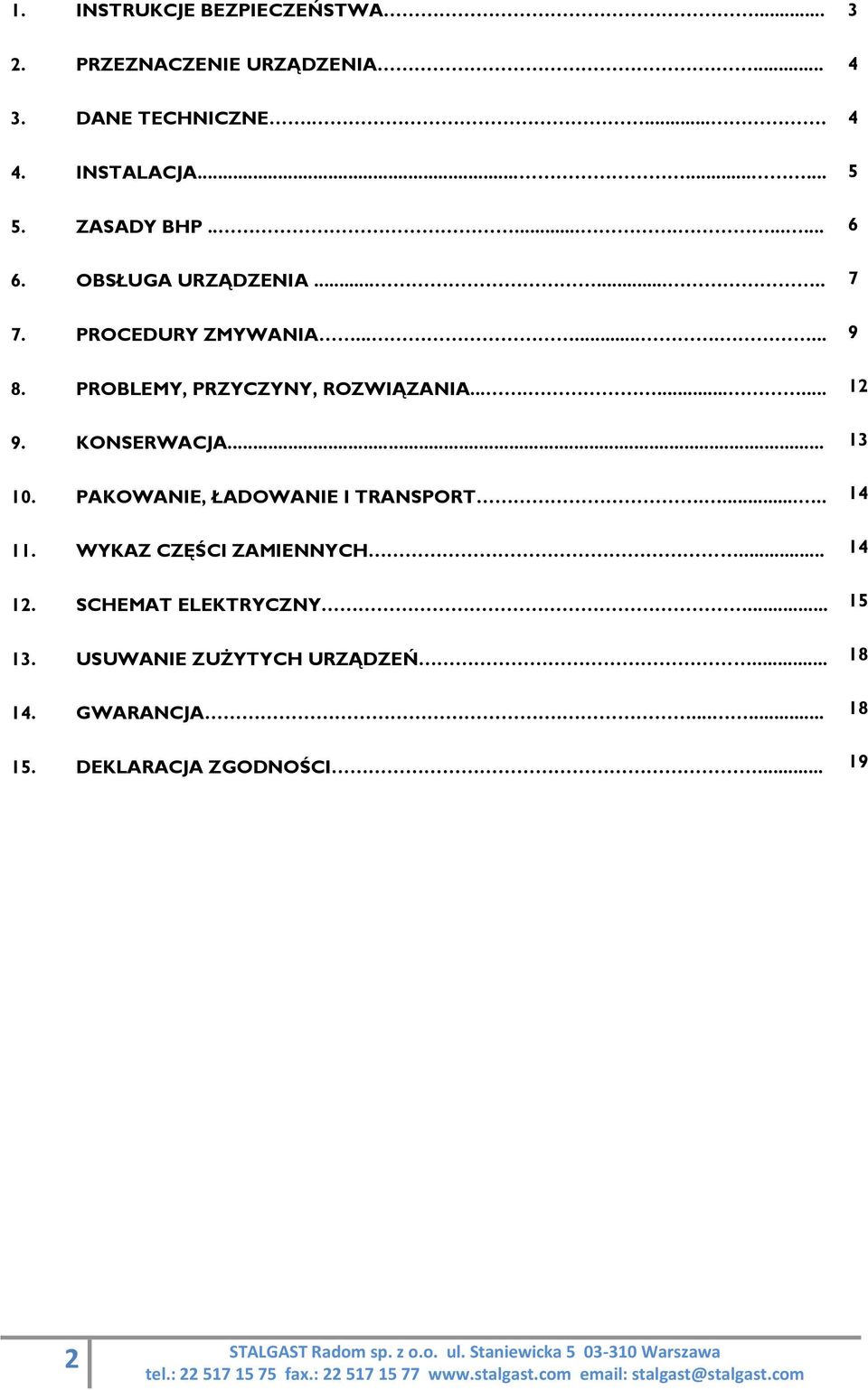 ......... 9. KONSERWACJA... 10. PAKOWANIE, ŁADOWANIE I TRANSPORT...... 11. WYKAZ CZĘŚCI ZAMIENNYCH... 12.