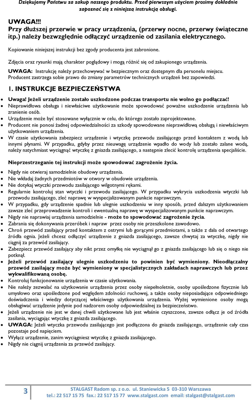 Kopiowanie niniejszej instrukcji bez zgody producenta jest zabronione. Zdjęcia oraz rysunki mają charakter poglądowy i mogą różnić się od zakupionego urządzenia.