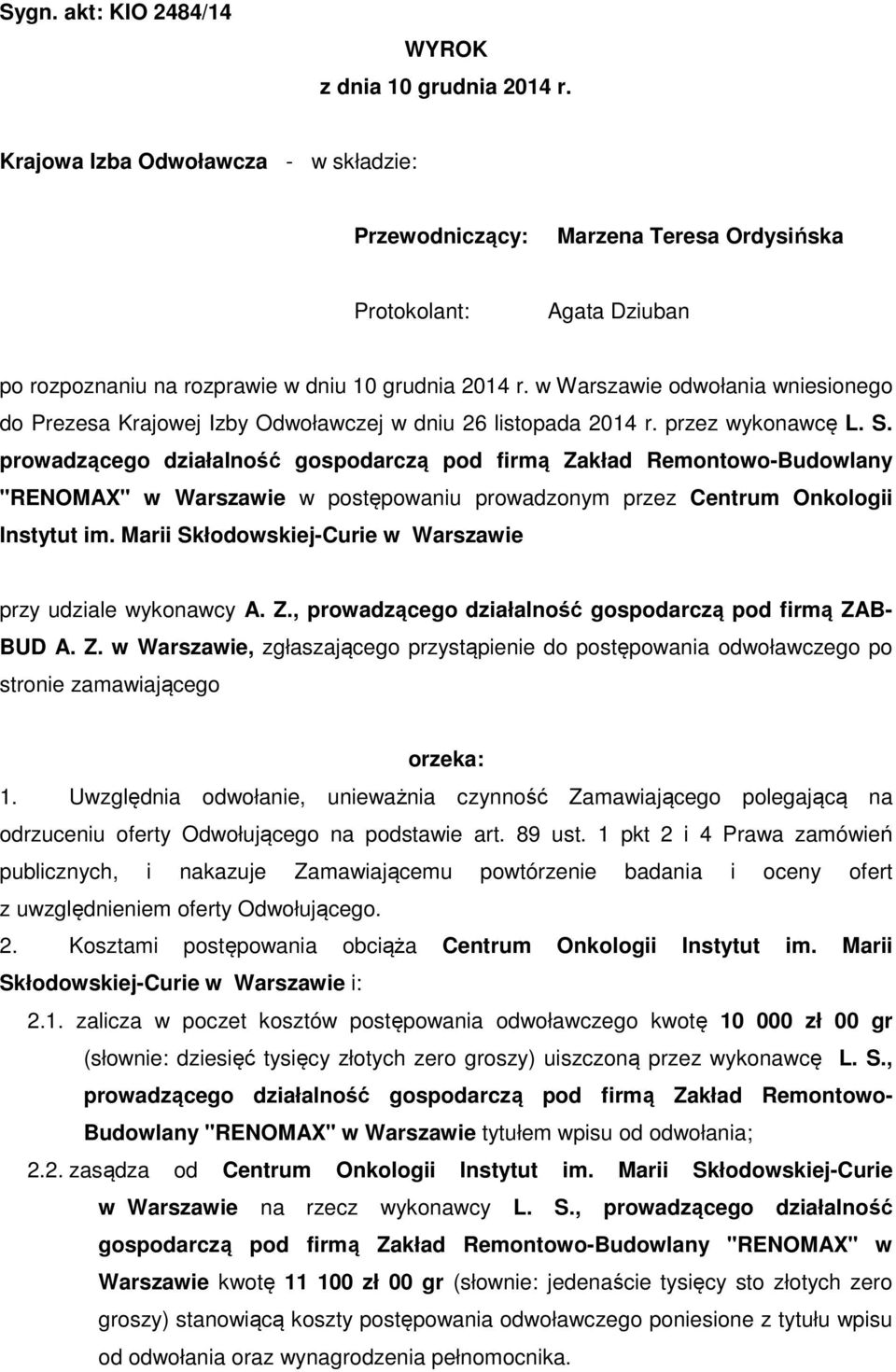 w Warszawie odwołania wniesionego do Prezesa Krajowej Izby Odwoławczej w dniu 26 listopada 2014 r. przez wykonawcę L. S.