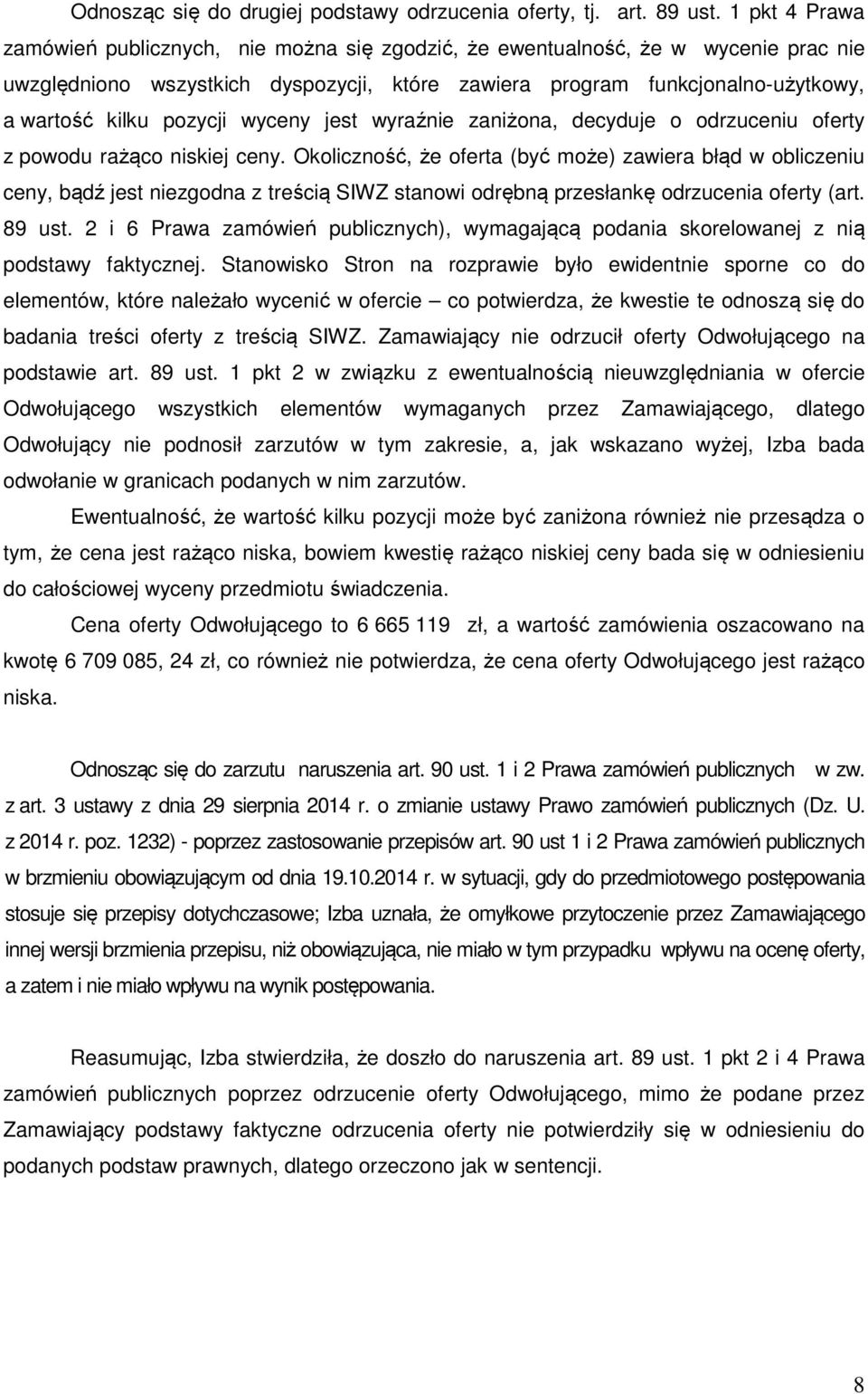 pozycji wyceny jest wyraźnie zaniżona, decyduje o odrzuceniu oferty z powodu rażąco niskiej ceny.