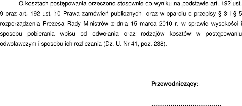 10 Prawa zamówień publicznych oraz w oparciu o przepisy 3 i 5 rozporządzenia Prezesa Rady Ministrów