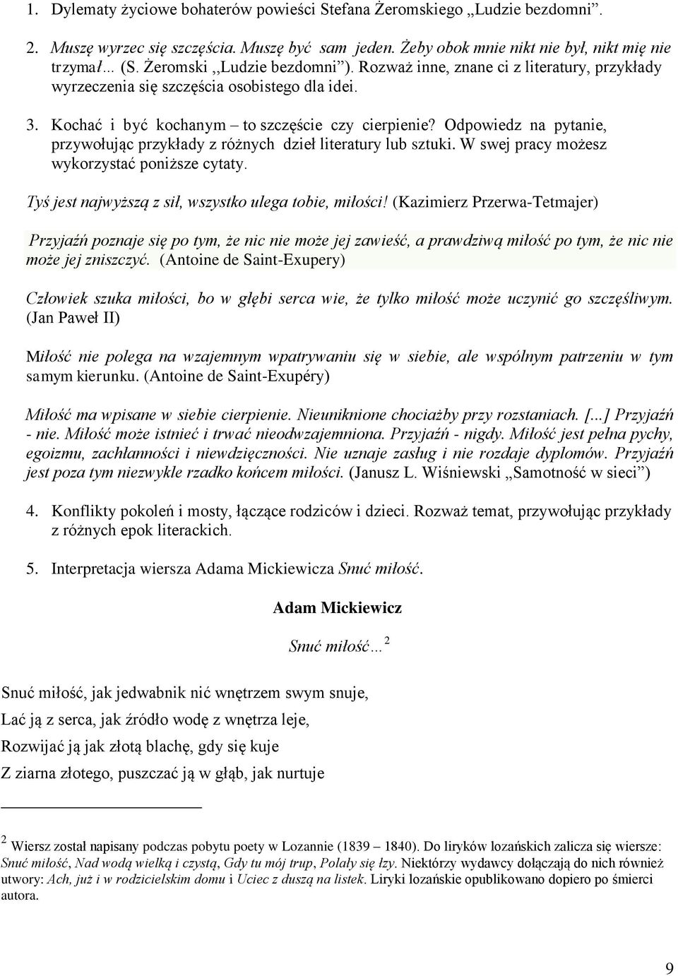 Odpowiedz na pytanie, przywołując przykłady z różnych dzieł literatury lub sztuki. W swej pracy możesz wykorzystać poniższe cytaty. Tyś jest najwyższą z sił, wszystko ulega tobie, miłości!