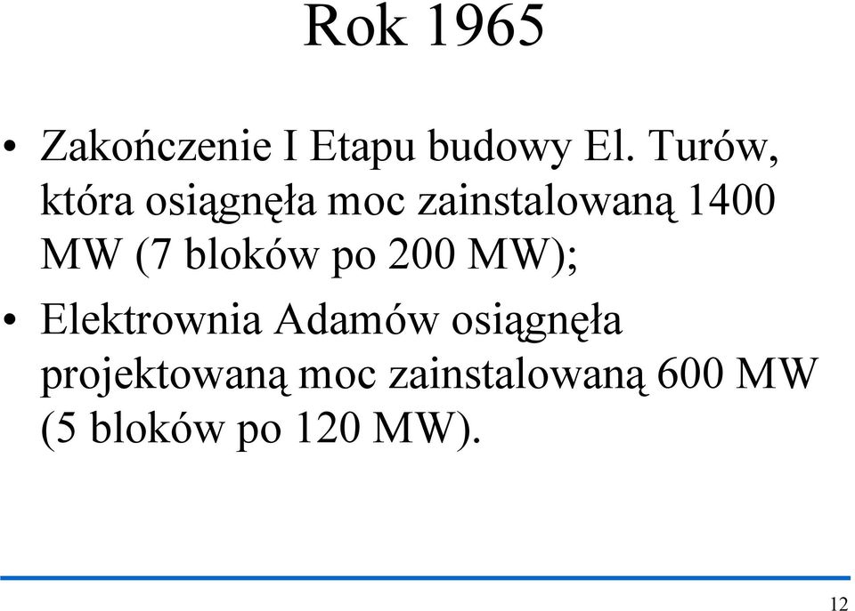 (7 bloków po 200 MW); Elektrownia Adamów osiągnęła