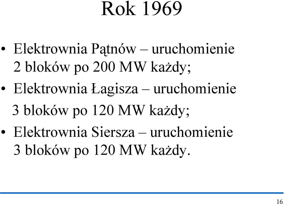 uruchomienie 3 bloków po 120 MW każdy;