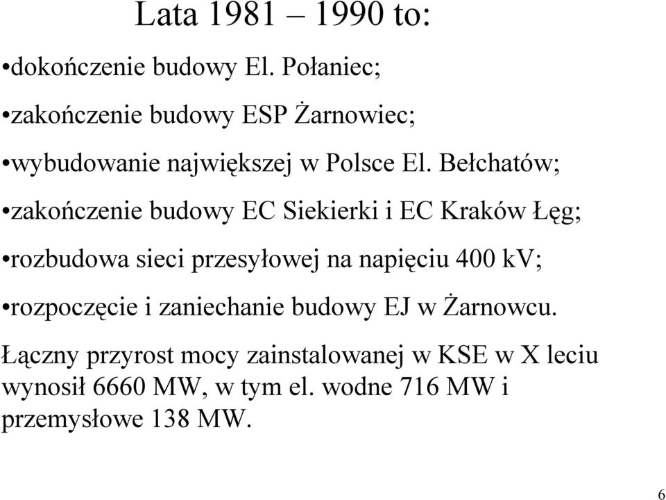 Bełchatów; zakończenie budowy EC Siekierki i EC Kraków Łęg; rozbudowa sieci przesyłowej na