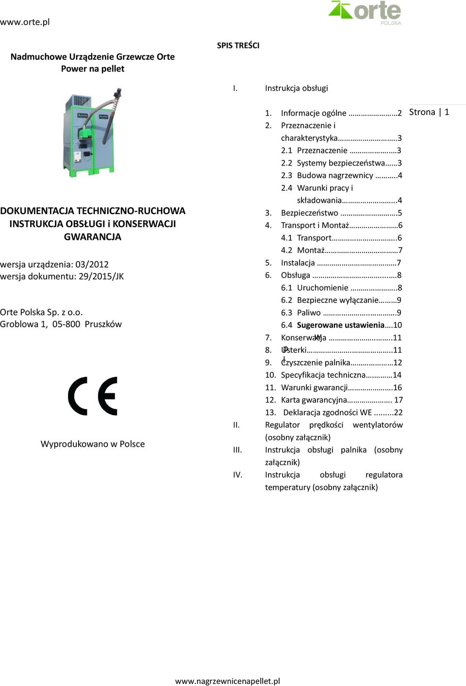 2 Systemy bezpieczeństwa 3 2.3 Budowa nagrzewnicy..4 2.4 Warunki pracy i składowania...4 3. Bezpieczeństwo.5 4. Transport i Montaż 6 4.1 Transport..6 4.2 Montaż 7 5. Instalacja 7 6. Obsługa....8 6.