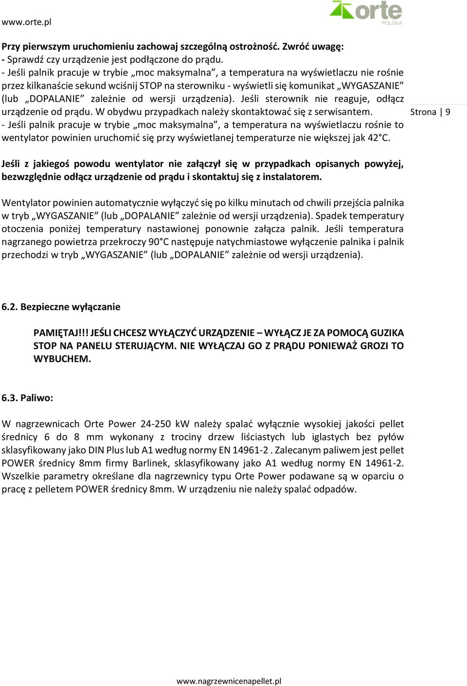 zależnie od wersji urządzenia). Jeśli sterownik nie reaguje, odłącz urządzenie od prądu. W obydwu przypadkach należy skontaktować się z serwisantem.