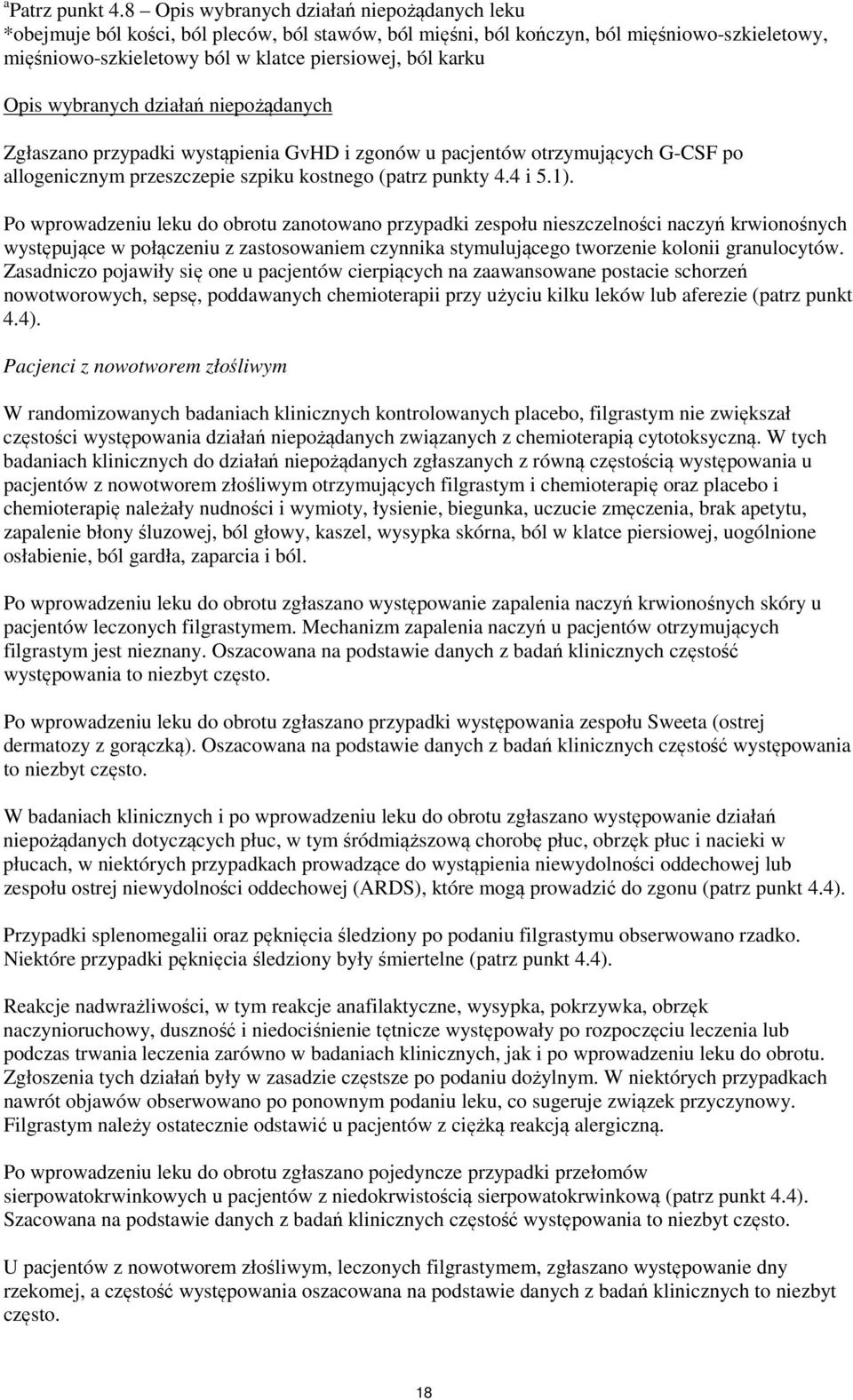 Opis wybranych działań niepożądanych Zgłaszano przypadki wystąpienia GvHD i zgonów u pacjentów otrzymujących G-CSF po allogenicznym przeszczepie szpiku kostnego (patrz punkty 4.4 i 5.1).