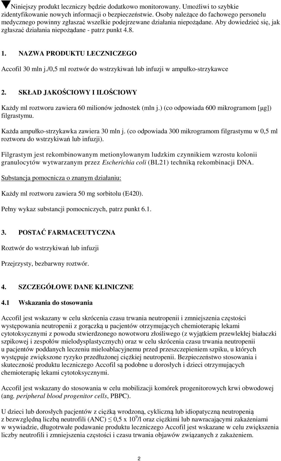 NAZWA PRODUKTU LECZNICZEGO Accofil 30 mln j./0,5 ml roztwór do wstrzykiwań lub infuzji w ampułko-strzykawce 2. SKŁAD JAKOŚCIOWY I ILOŚCIOWY Każdy ml roztworu zawiera 60 milionów jednostek (mln j.