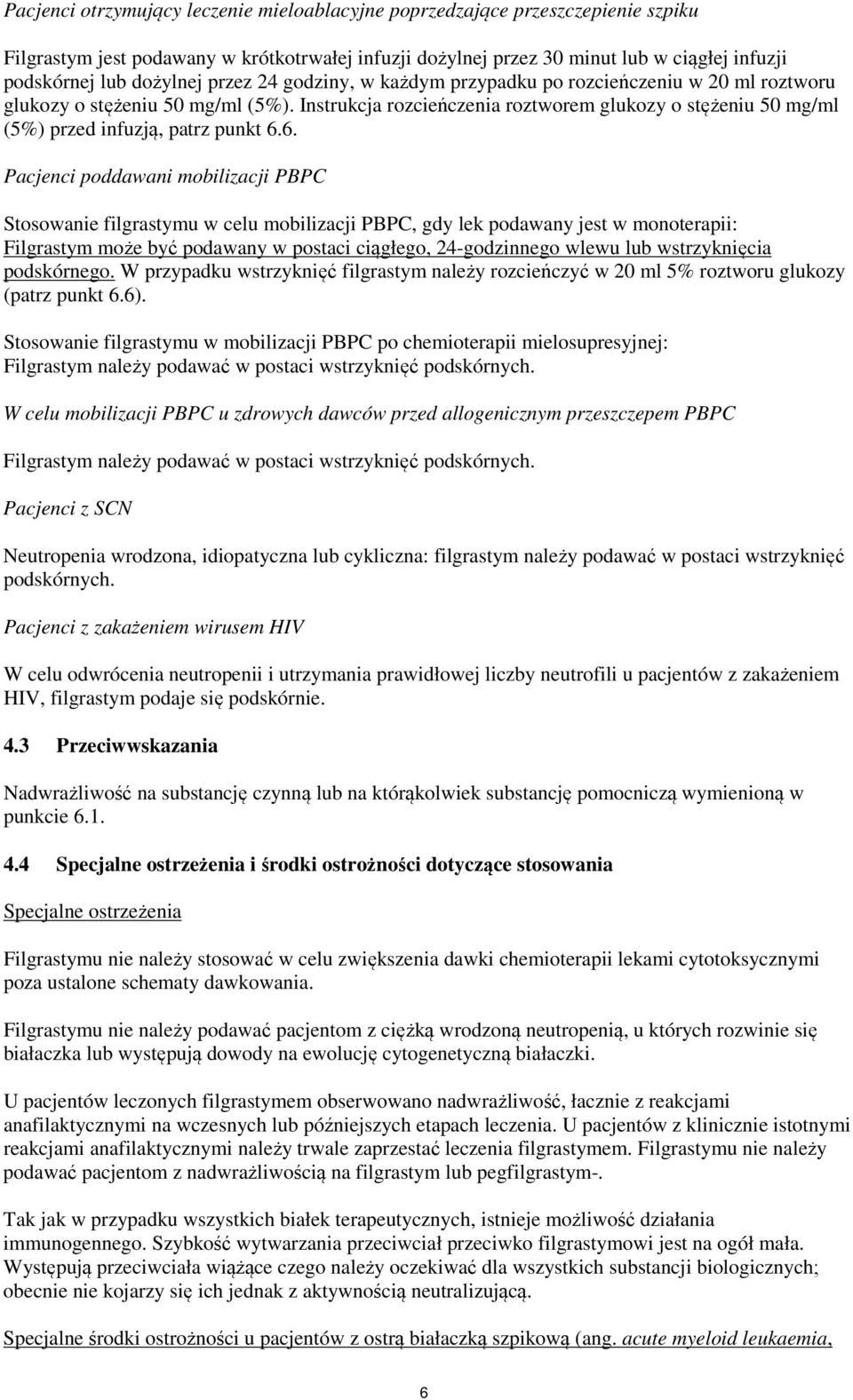 Instrukcja rozcieńczenia roztworem glukozy o stężeniu 50 mg/ml (5%) przed infuzją, patrz punkt 6.