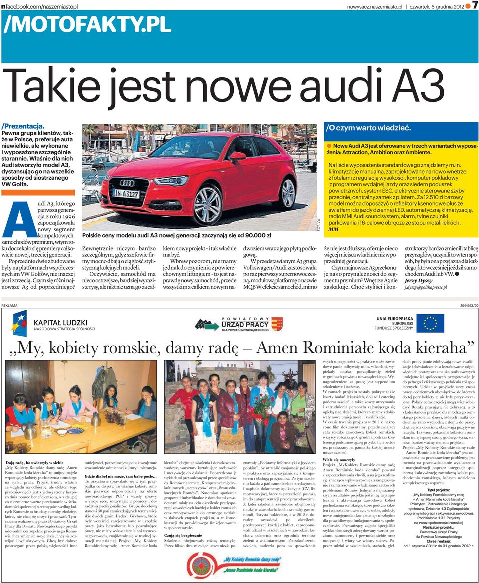 Właśnie dla nich Audi stworzyło model A3, dystansując go na wszelkie sposoby od siostrzanego VW Golfa.