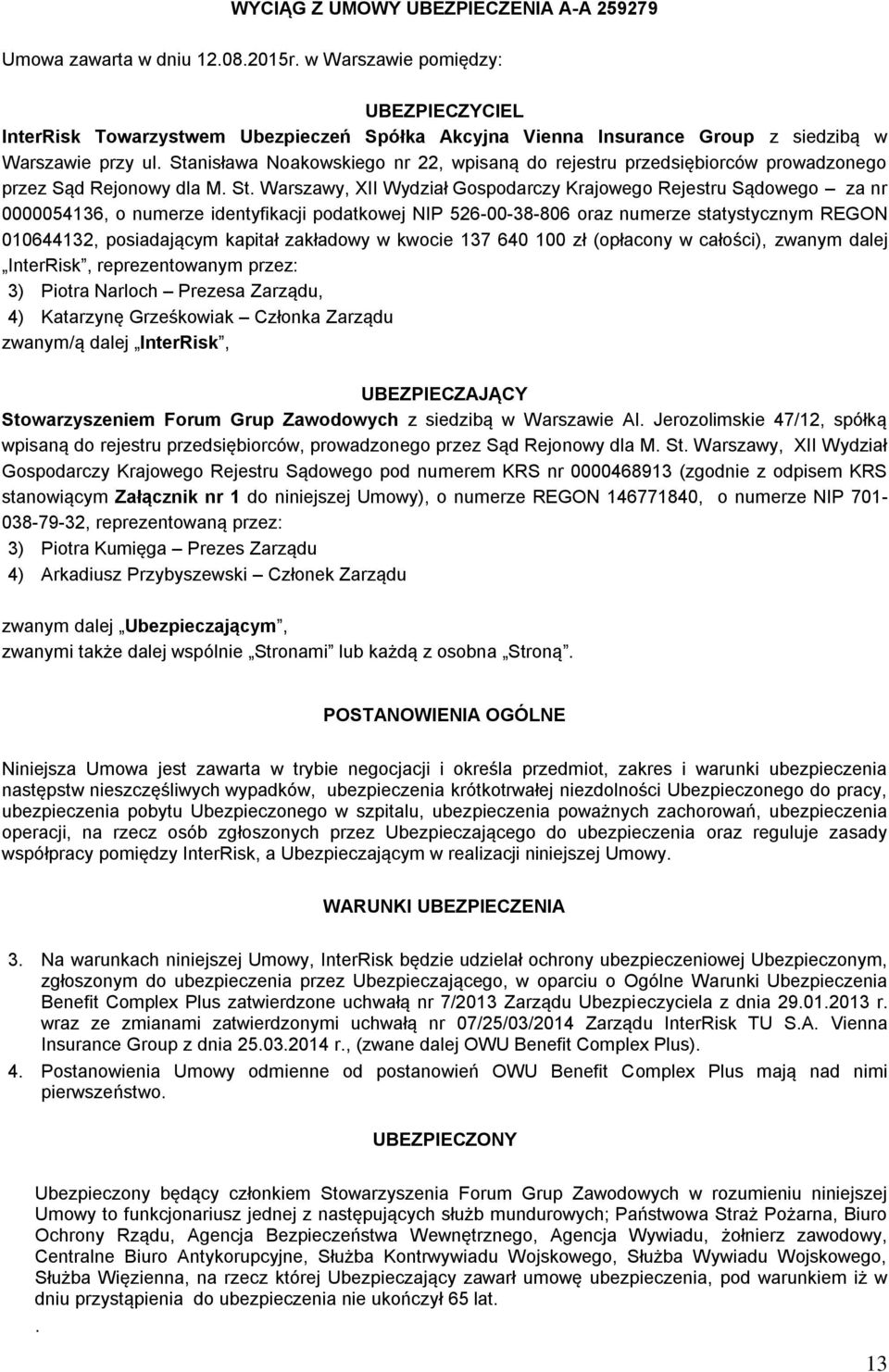 Stanisława Noakowskiego nr 22, wpisaną do rejestru przedsiębiorców prowadzonego przez Sąd Rejonowy dla M. St.