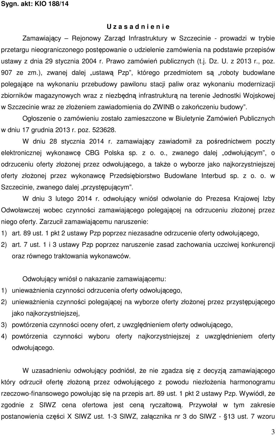 ), zwanej dalej ustawą Pzp, którego przedmiotem są roboty budowlane polegające na wykonaniu przebudowy pawilonu stacji paliw oraz wykonaniu modernizacji zbiorników magazynowych wraz z niezbędną