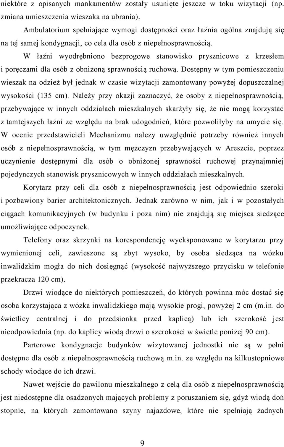 W łaźni wyodrębniono bezprogowe stanowisko prysznicowe z krzesłem i poręczami dla osób z obniżoną sprawnością ruchową.