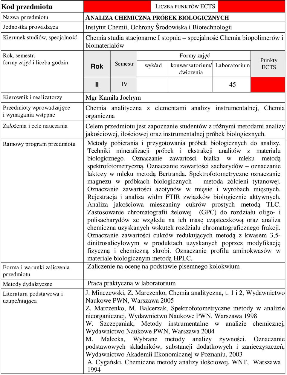 ciowej oraz instrumentalnej próbek biologicznych. Metody pobierania i przygotowania próbek biologicznych do analizy. Techniki mineralizacji próbek i ekstrakcji analitów z materia u biologicznego.