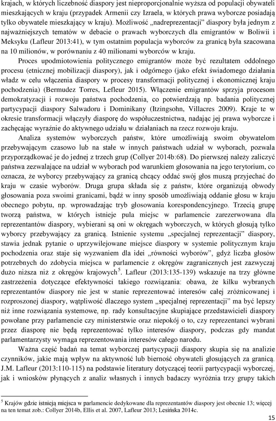 Możliwość nadreprezentacji diaspory była jednym z najważniejszych tematów w debacie o prawach wyborczych dla emigrantów w Boliwii i Meksyku (Lafleur 2013:41), w tym ostatnim populacja wyborców za