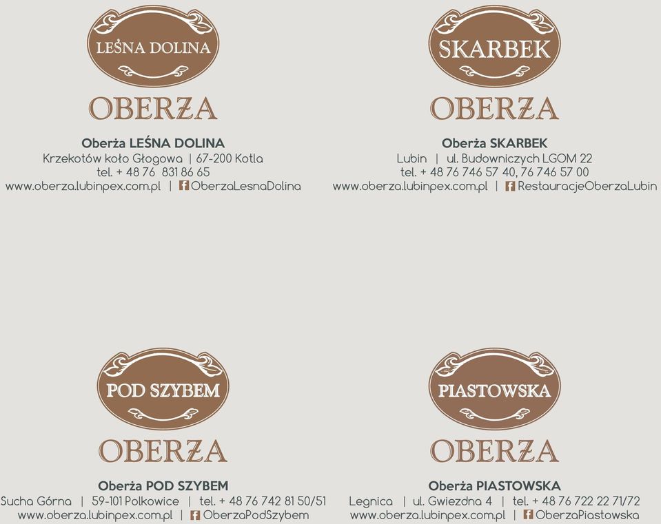 lubinpex.com.pl RestauracjeOberzaLubin Oberża POD SZYBEM Sucha Górna 59-101 Polkowice tel. + 48 76 742 81 50/51 www.