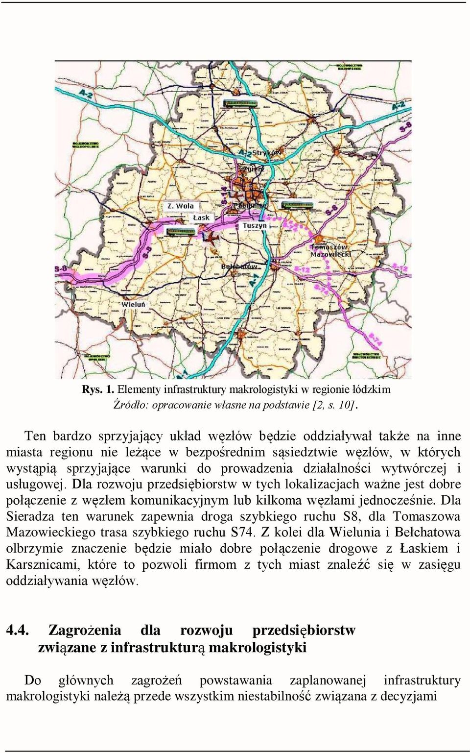 wytwórczej i usługowej. Dla rozwoju przedsiębiorstw w tych lokalizacjach ważne jest dobre połączenie z węzłem komunikacyjnym lub kilkoma węzłami jednocześnie.