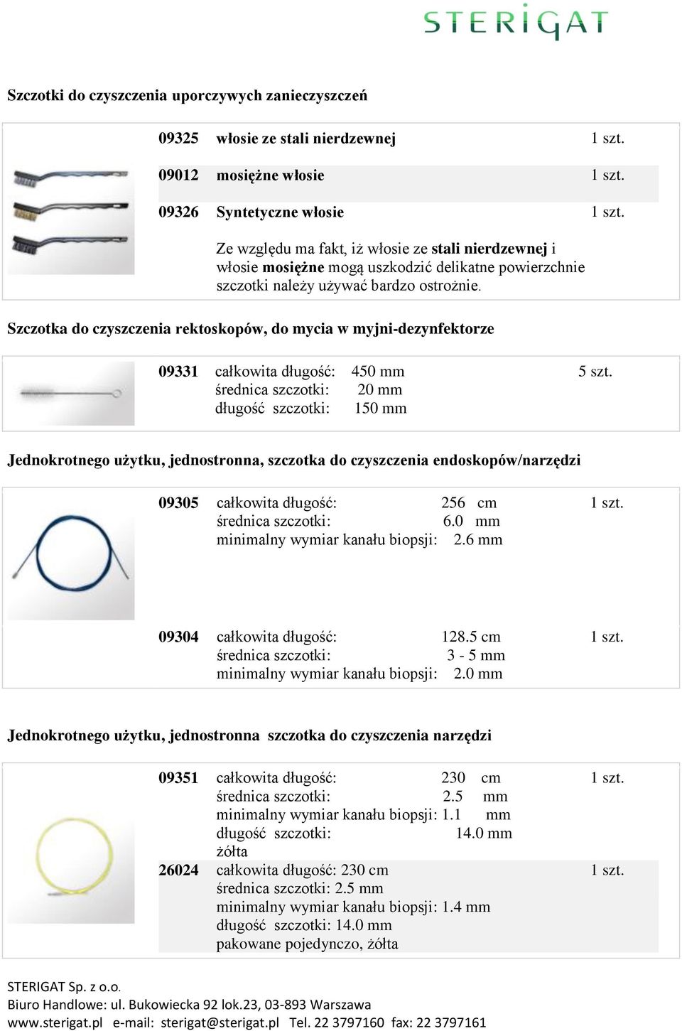 Szczotka do czyszczenia rektoskopów, do mycia w myjni-dezynfektorze 09331 : 450 mm średnica : 20 mm : 150 mm Jednokrotnego użytku, jednostronna, szczotka do czyszczenia endoskopów/narzędzi 09305 :