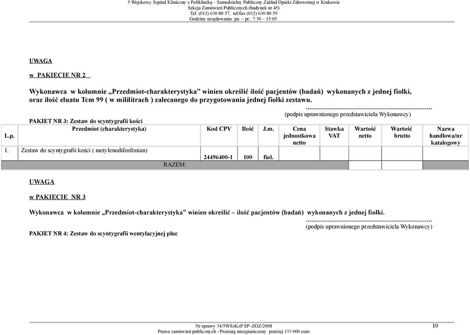 PAKIET NR 3: Zestaw do scyntygrafii kości Zestaw do scyntygrafii kości ( metylenodifosfonian) 24496400-1 100 fiol.