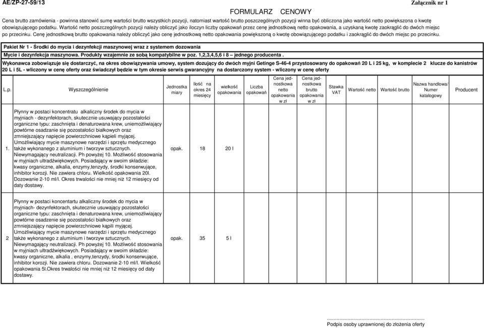 Cenę jednostkową należy obliczyć jako cenę jednostkową powiększoną o kwotę obowiązującego podatku i zaokrąglić do dwóch miejsc po przecinku.