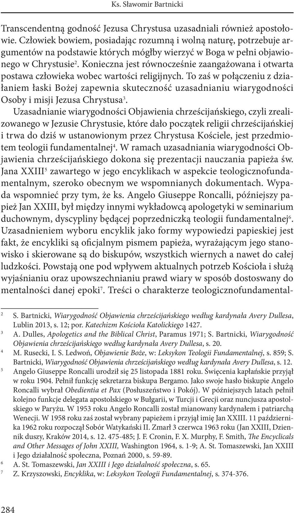 Konieczna jest równocześnie zaangażowana i otwarta postawa człowieka wobec wartości religijnych.