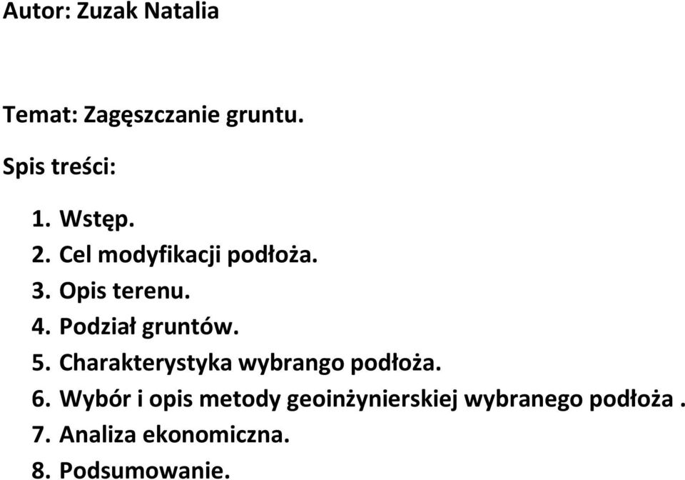 Podział gruntów. 5. Charakterystyka wybrango podłoża. 6.