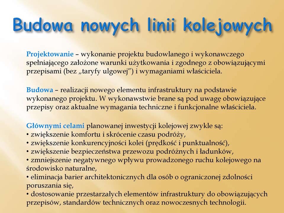 W wykonawstwie brane są pod uwagę obowiązujące przepisy oraz aktualne wymagania techniczne i funkcjonalne właściciela.