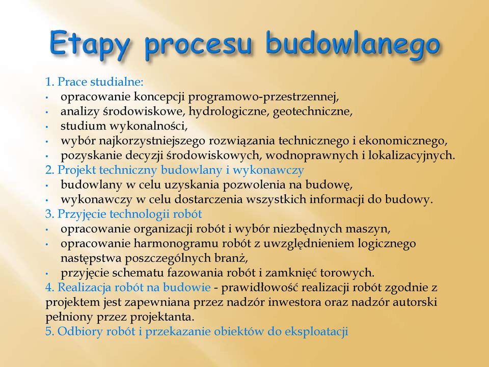 Projekt techniczny budowlany i wykonawczy budowlany w celu uzyskania pozwolenia na budowę, wykonawczy w celu dostarczenia wszystkich informacji do budowy. 3.