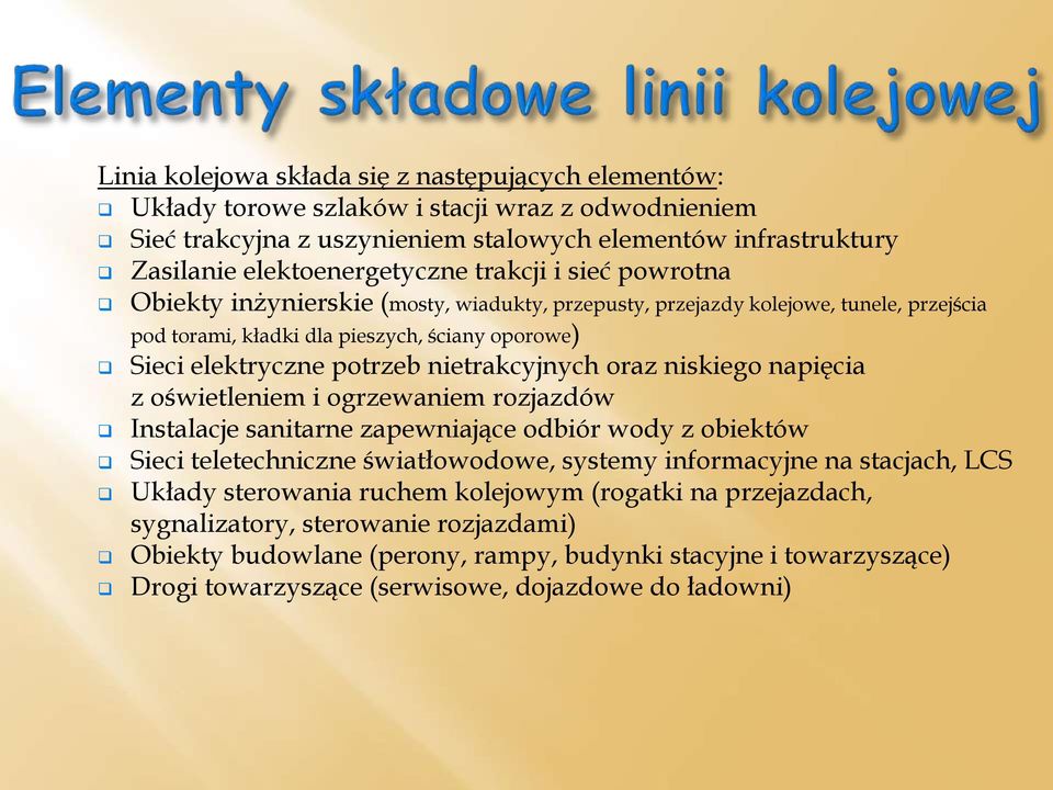 nietrakcyjnych oraz niskiego napięcia z oświetleniem i ogrzewaniem rozjazdów Instalacje sanitarne zapewniające odbiór wody z obiektów Sieci teletechniczne światłowodowe, systemy informacyjne na