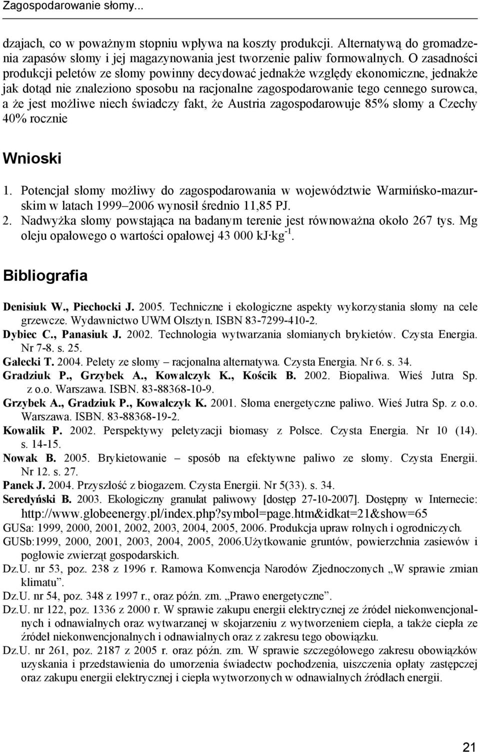 możliwe niech świadczy fakt, że Austria zagospodarowuje 85% słomy a Czechy 40% rocznie Wnioski 1.