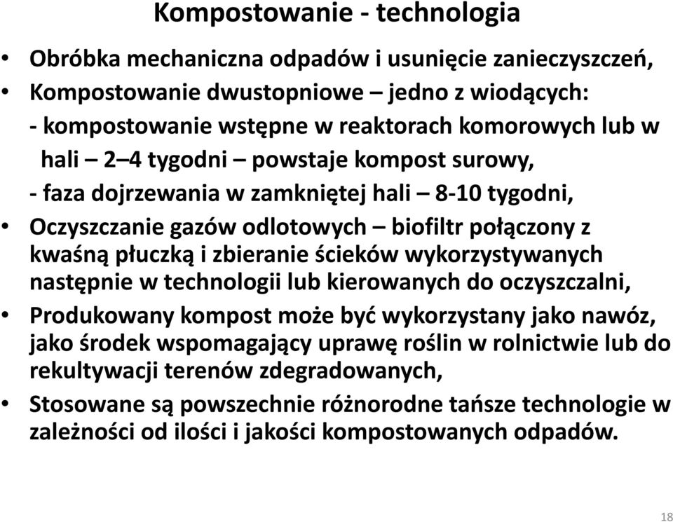 płuczką i zbieranie ścieków wykorzystywanych następnie w technologii lub kierowanych do oczyszczalni, Produkowany kompost może być wykorzystany jako nawóz, jako środek