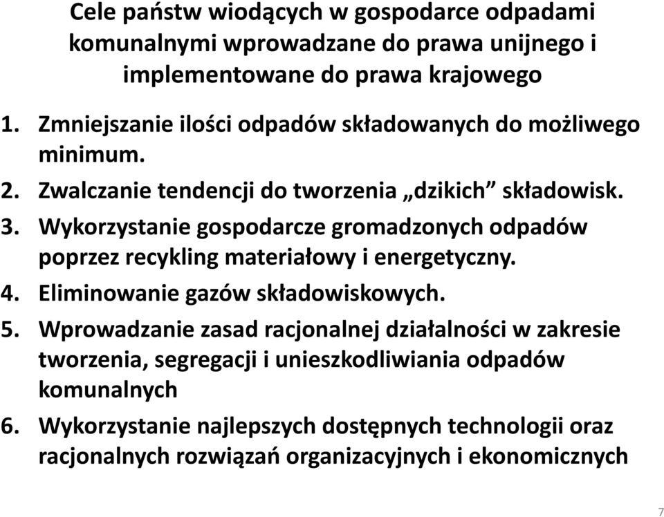 Wykorzystanie gospodarcze gromadzonych odpadów poprzez recykling materiałowy i energetyczny. 4. Eliminowanie gazów składowiskowych. 5.