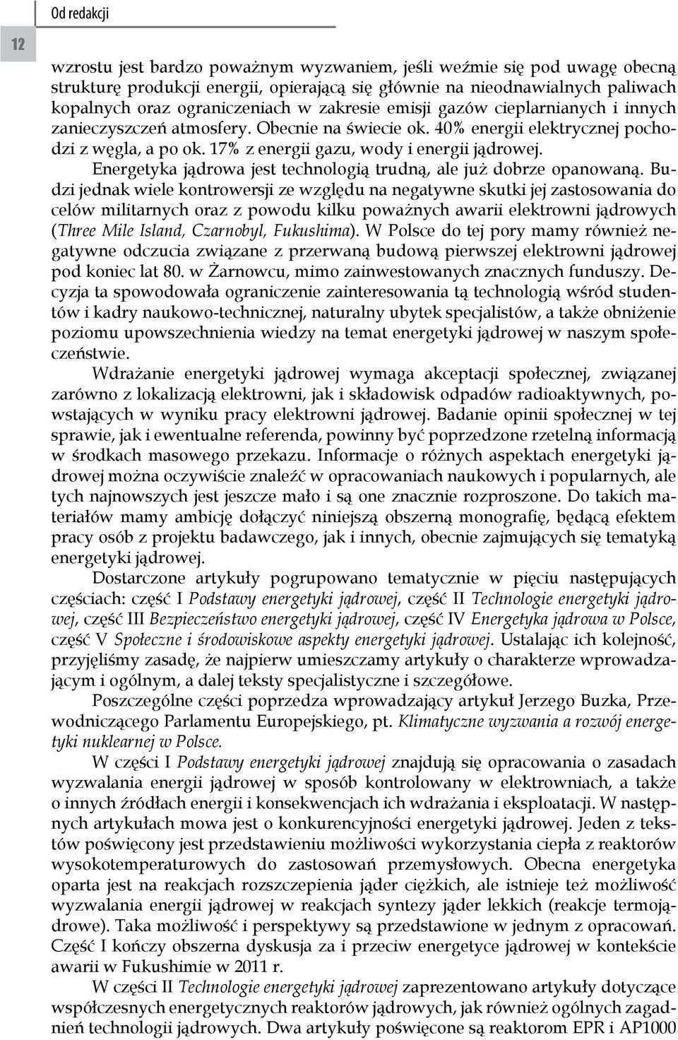 Energetyka jądrowa jest technologią trudną, ale już dobrze opanowaną.