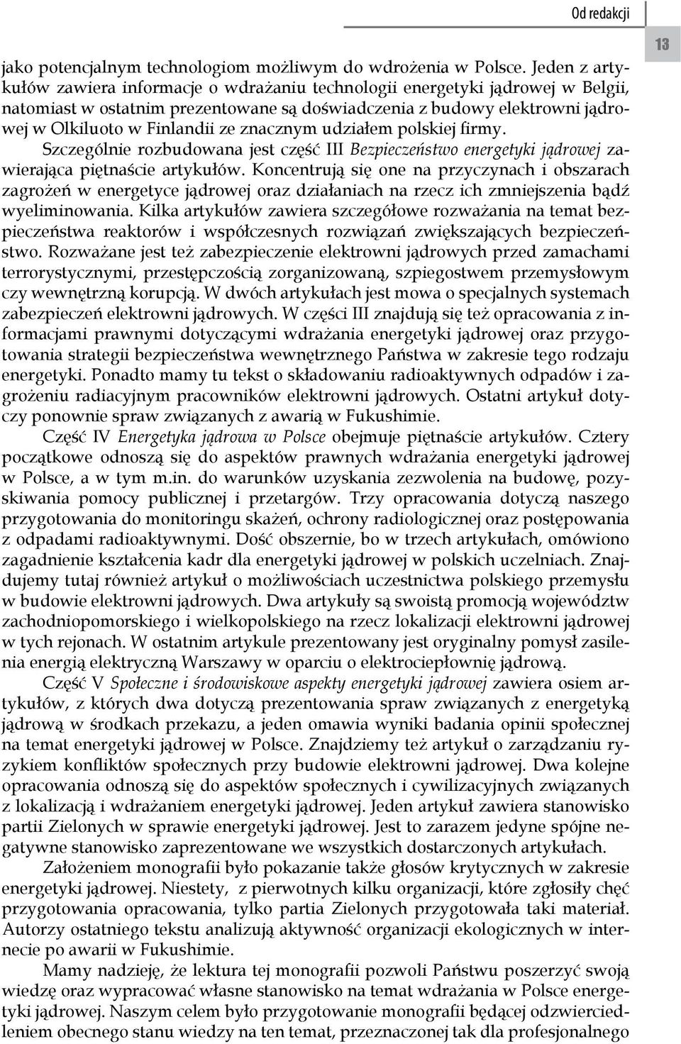 znacznym udziałem polskiej firmy. Szczególnie rozbudowana jest część III Bezpieczeństwo energetyki jądrowej zawierająca piętnaście artykułów.