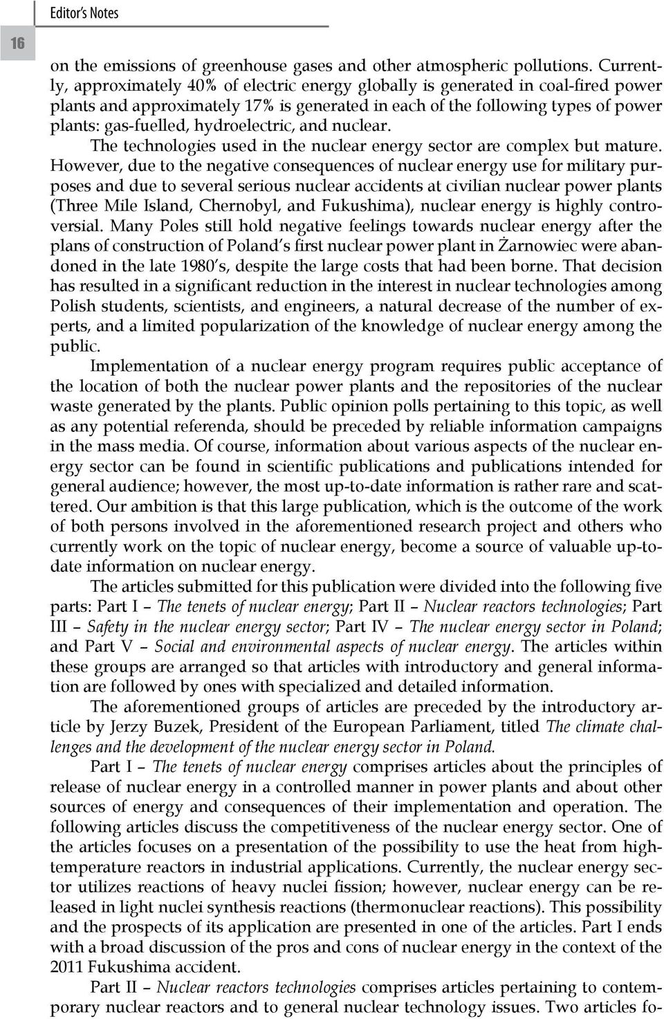 hydroelectric, and nuclear. The technologies used in the nuclear energy sector are complex but mature.