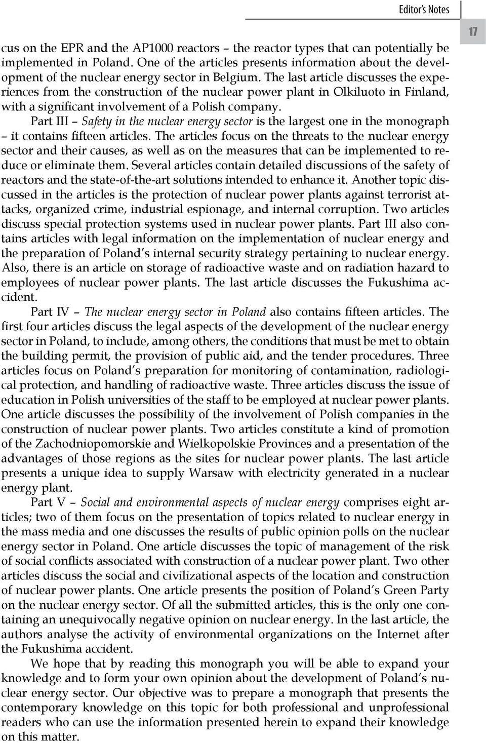 The last article discusses the experiences from the construction of the nuclear power plant in Olkiluoto in Finland, with a significant involvement of a Polish company.