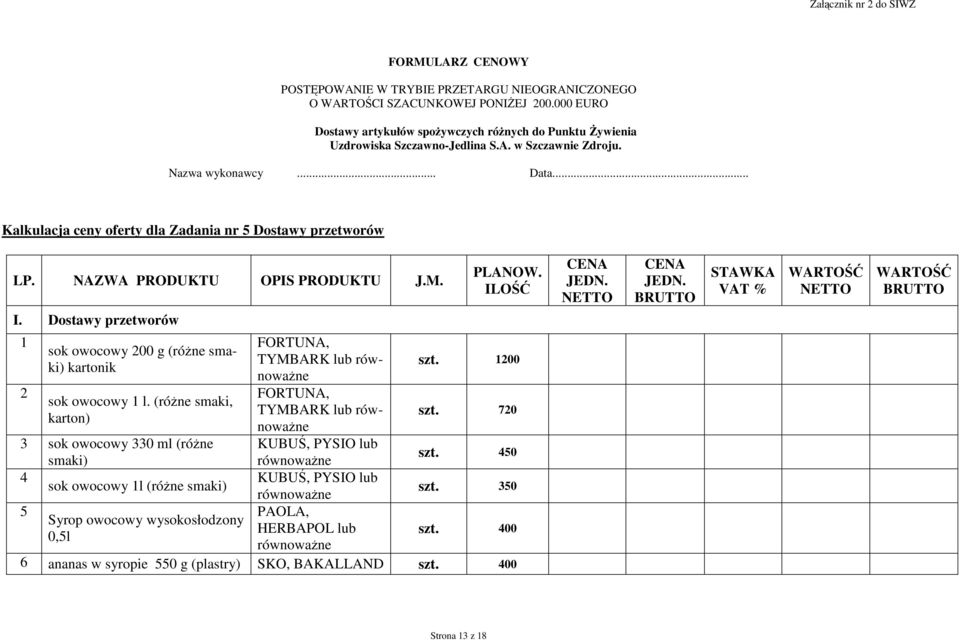 Dostawy przetworów 1 2 sok owocowy 200 g (róŝne smaki) kartonik sok owocowy 1 l.