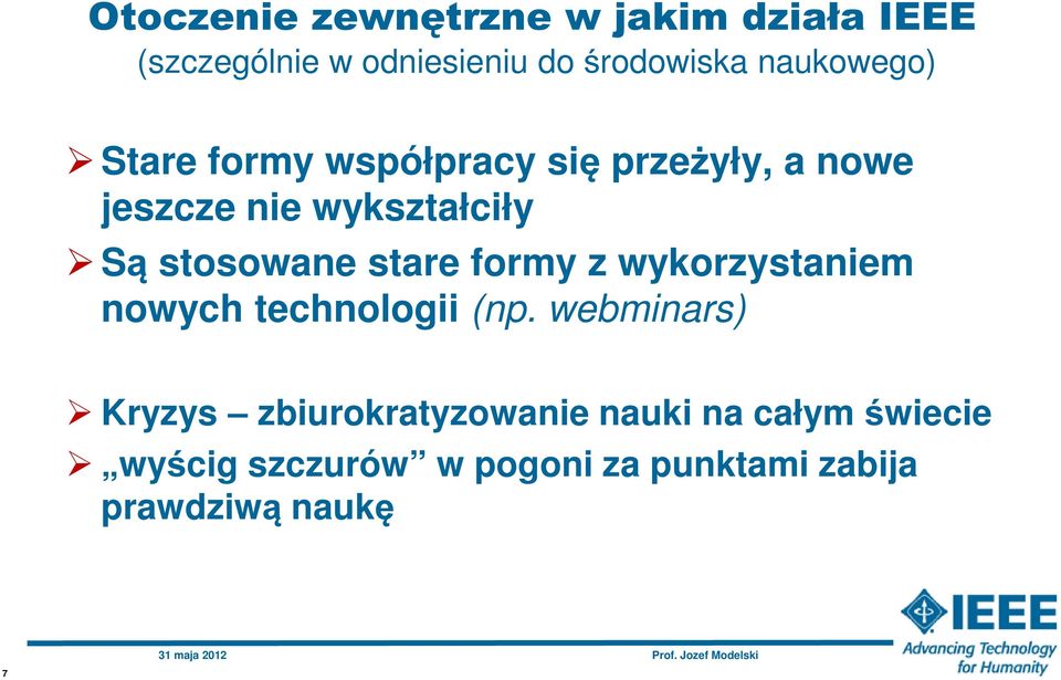 stosowane stare formy z wykorzystaniem nowych technologii (np.