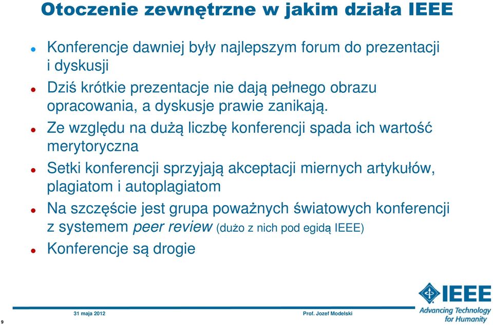 Ze względu na dużą liczbę konferencji spada ich wartość merytoryczna Setki konferencji sprzyjają akceptacji miernych