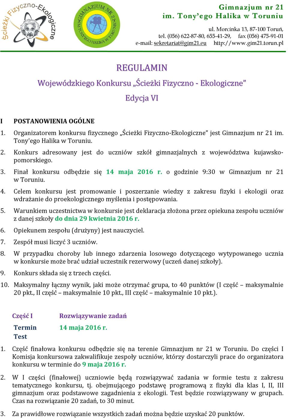 Tony'ego Halika w Toruniu. 2. Konkurs adresowany jest do uczniów szkół gimnazjalnych z województwa kujawskopomorskiego. 3. Finał konkursu odbędzie się 14 maja 2016 r.