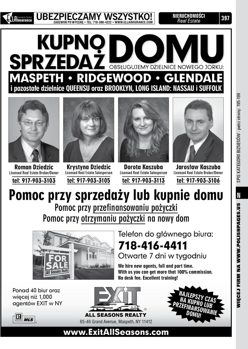 Broker/Owner tel: 917-903-3103 Krystyna Dziedzic Licensed Salesperson tel: 917-903-3105 www.exitallseasons.