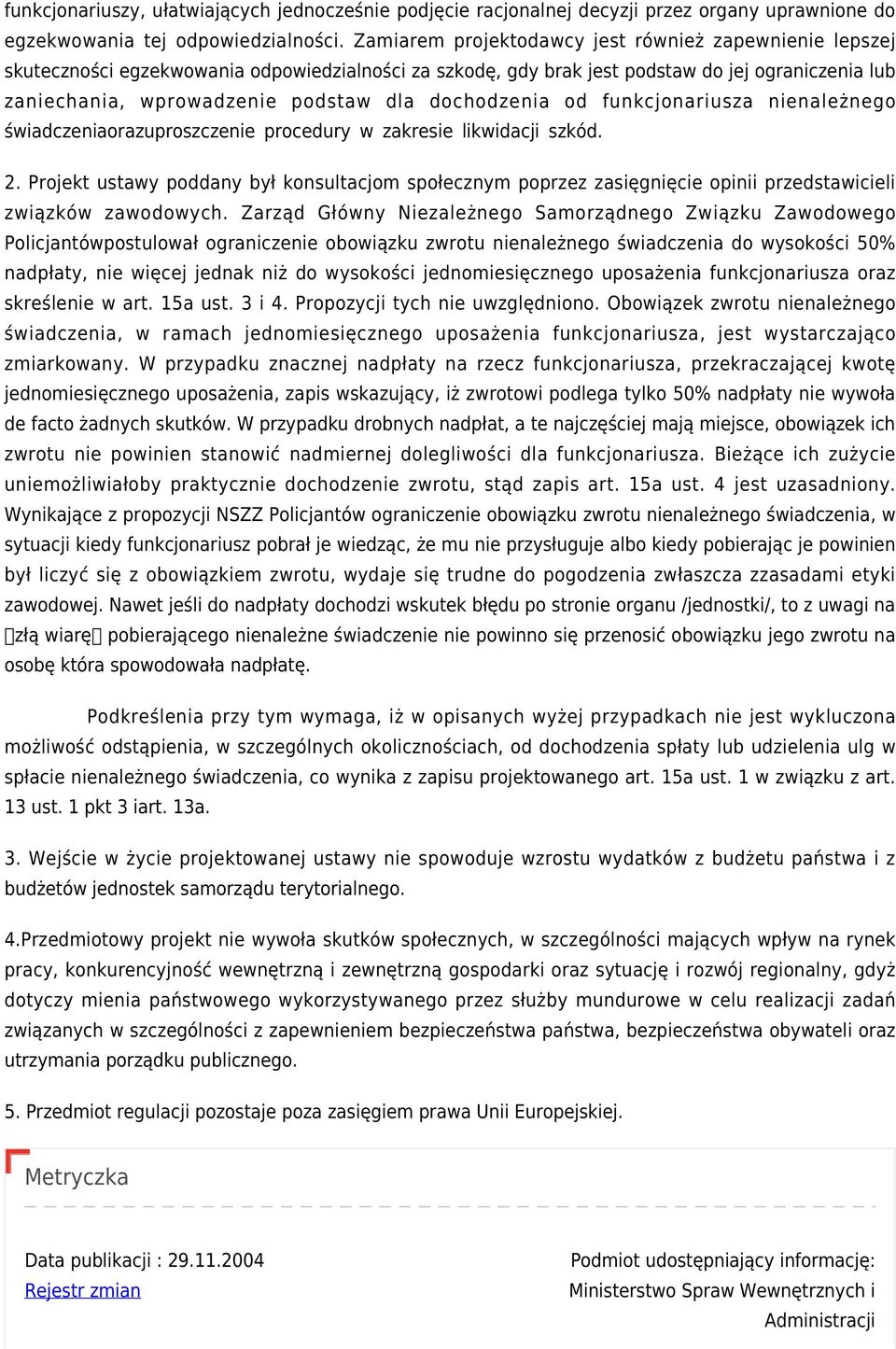 dochodzenia od funkcjonariusza nienależnego świadczeniaorazuproszczenie procedury w zakresie likwidacji szkód. 2.