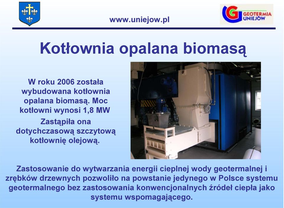 Zastosowanie do wytwarzania energii cieplnej wody geotermalnej i zrębków drzewnych pozwoliło na