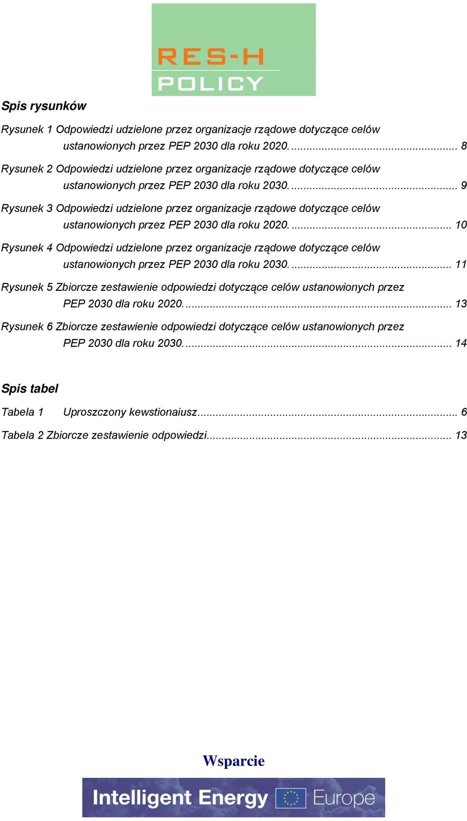 ... 9 Rysunek 3 Odpowiedzi udzielone przez organizacje rządowe dotyczące celów ustanowionych przez PEP 2030 dla roku 2020.