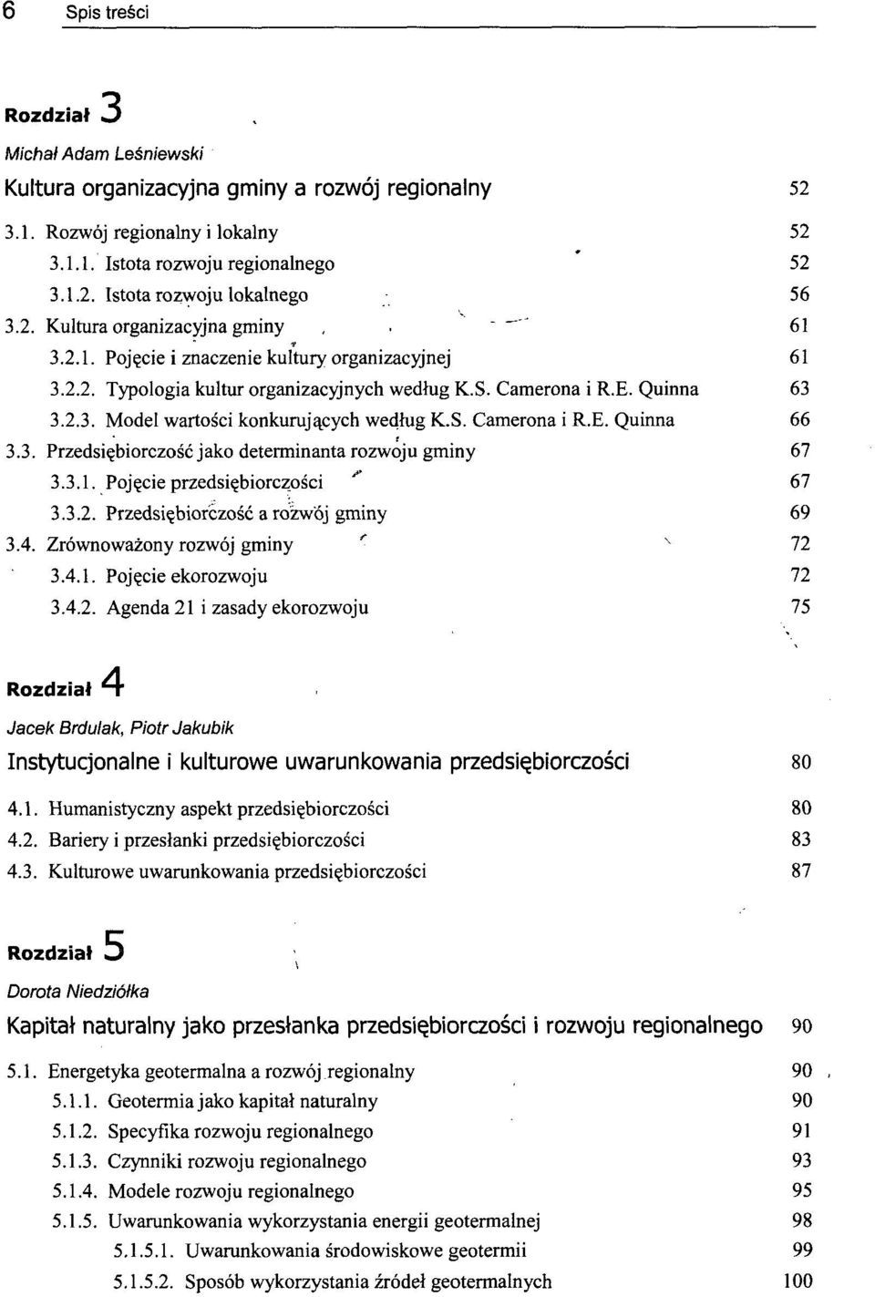 3. Przedsiębiorczość jako determinanta rozwoju gminy 67 3.3.1. Pojęcie przedsiębiorczości ' 67 3.3.2. Przedsiębiorczość a rozwój gminy 69 3.4. Zrównoważony rozwój gminy ' 3.4.1. Pojęcie ekorozwoju 72 3.