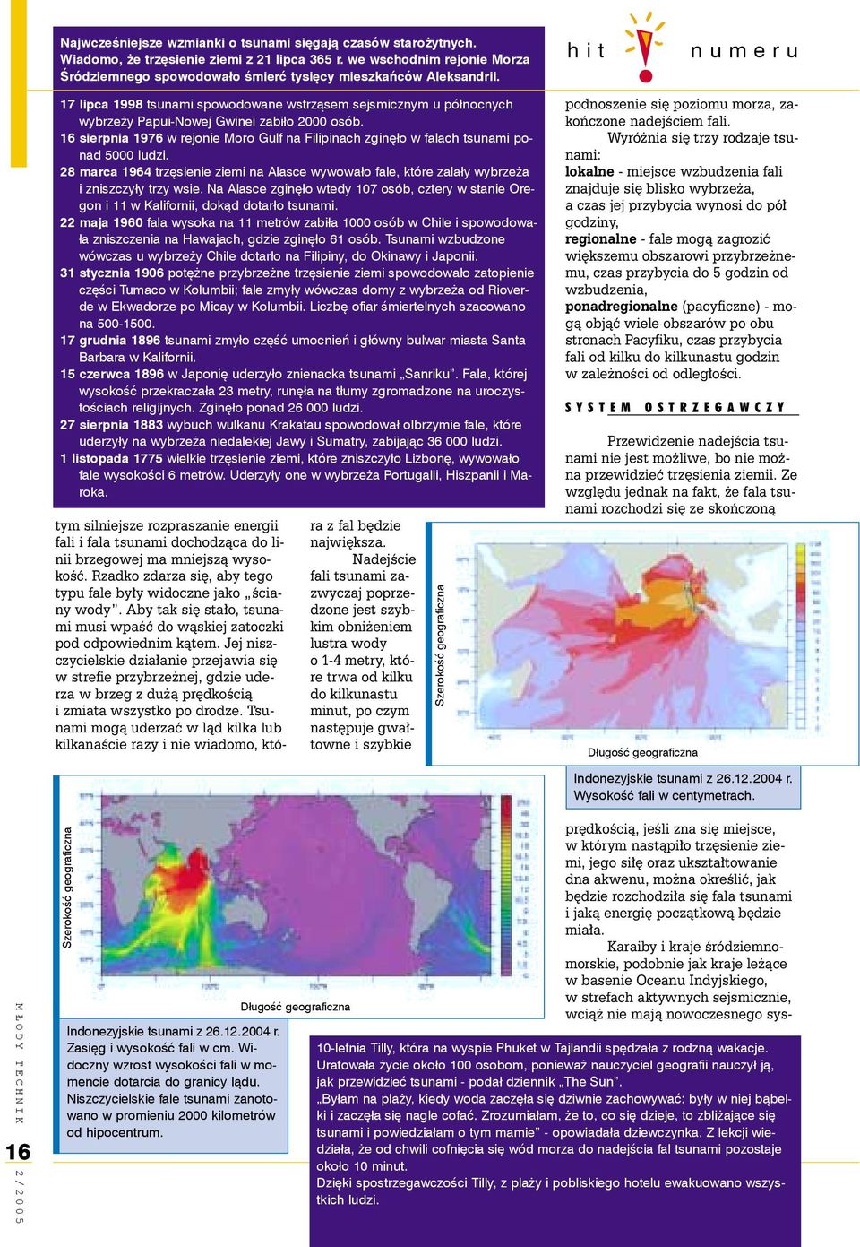 17 lipca 1998 tsunami spowodowane wstrząsem sejsmicznym u północnych wybrzeży Papui-Nowej Gwinei zabiło 2000 osób.